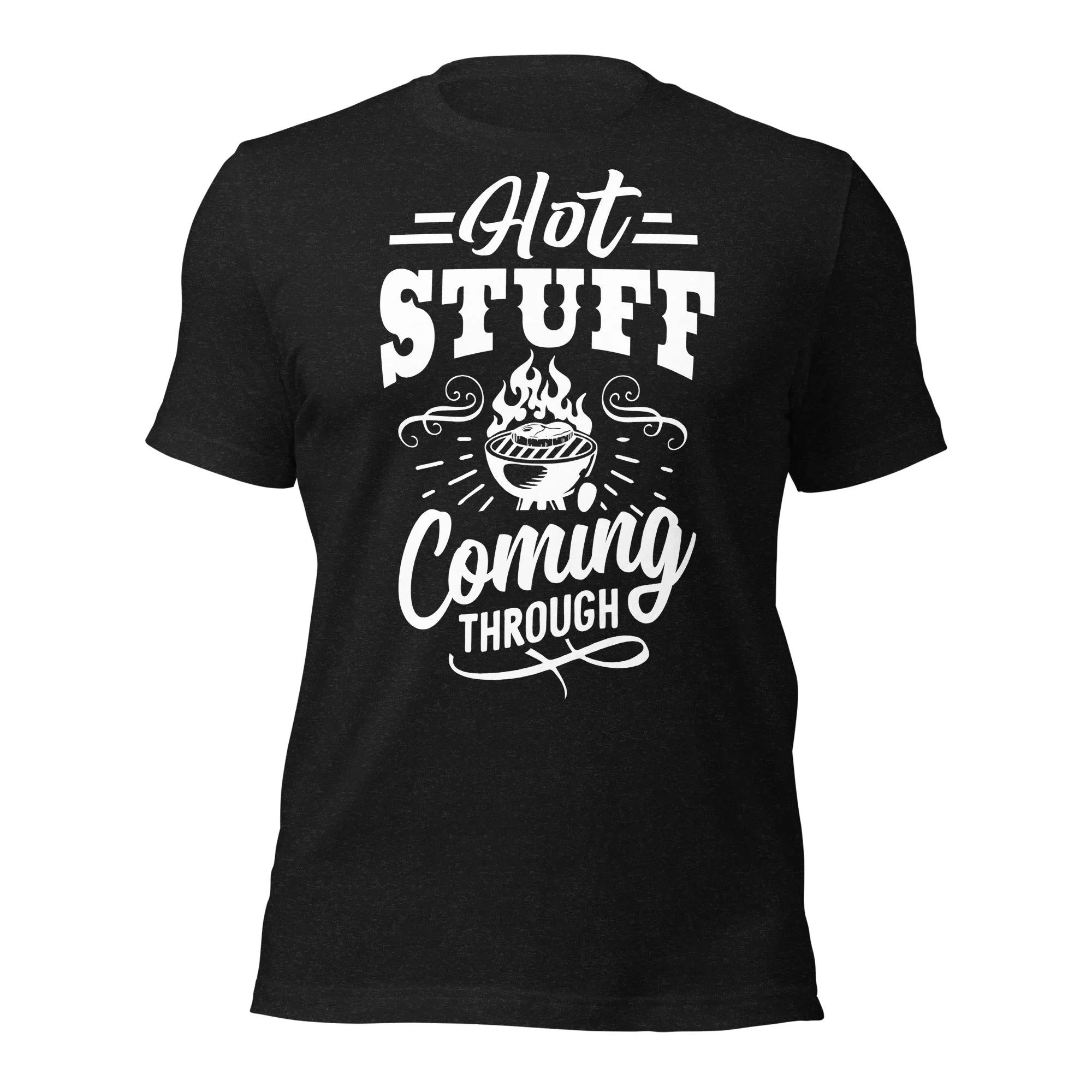 Hot Stuff Coming Through T-Shirt – Funny BBQ & Grill Master Tee